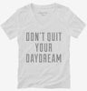 Dont Quit Your Daydream Womens Vneck Shirt 666x695.jpg?v=1700650119