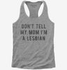 Dont Tell My Mom Im Lesbian Womens Racerback Tank Top 666x695.jpg?v=1700649987