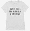 Dont Tell My Mom Im Lesbian Womens Shirt 666x695.jpg?v=1700649987