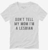 Dont Tell My Mom Im Lesbian Womens Vneck Shirt 666x695.jpg?v=1700649987