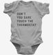 Don't Touch The Thermostat  Infant Bodysuit