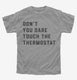 Don't Touch The Thermostat  Youth Tee