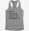 Dont Touch The Thermostat Womens Racerback Tank Top 666x695.jpg?v=1700394834