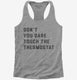 Don't Touch The Thermostat  Womens Racerback Tank