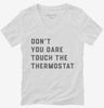 Dont Touch The Thermostat Womens Vneck Shirt 666x695.jpg?v=1700394834