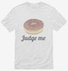 Donut Judge Me Shirt 666x695.jpg?v=1700555691