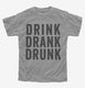 Drink Drank Drunk  Youth Tee