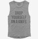 Drop Yourself On A Knife  Womens Muscle Tank