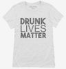 Drunk Lives Matter Womens Shirt 666x695.jpg?v=1700428741