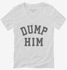 Dump Him Womens Vneck Shirt 666x695.jpg?v=1700358567