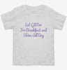 Eat Glitter For Breakfast And Shine All Day Toddler Shirt 666x695.jpg?v=1700649415