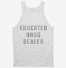 Educated Drug Dealer Tanktop 666x695.jpg?v=1700649242