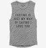 Farting Is Just My Way Of Saying I Love You Womens Muscle Tank Top 666x695.jpg?v=1700648329