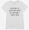 Farting Is Just My Way Of Saying I Love You Womens Shirt 666x695.jpg?v=1700648329