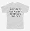 Farting Is Just My Way Of Saying I Love You Youth