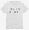 Fresh Out Of Fucks Shirt 666x695.jpg?v=1700647165