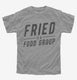 Fried Is A Food Group  Youth Tee