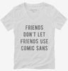 Friends Dont Let Friends Use Comic Sans Womens Vneck Shirt 666x695.jpg?v=1700647072