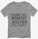 Friends That Workout Together Stay Together  Womens V-Neck Tee