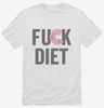 Fuck Diet Funny Food Shirt 666x695.jpg?v=1700402690