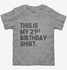 Funny 21st Birthday Gifts - This Is My 21st Birthday Toddler