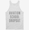 Funny Aviation School Dropout Tanktop 666x695.jpg?v=1700492011