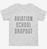 Funny Aviation School Dropout Toddler Shirt 666x695.jpg?v=1700492011