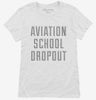 Funny Aviation School Dropout Womens Shirt 666x695.jpg?v=1700492011