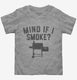Funny BBQ Pitmaster Smoker Grilling Mind if I Smoke  Toddler Tee