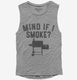 Funny BBQ Pitmaster Smoker Grilling Mind if I Smoke  Womens Muscle Tank