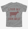 Funny Beef Cow I Rub My Own Meat Kids