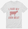 Funny Beef Cow I Rub My Own Meat Shirt 666x695.jpg?v=1700375364