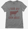 Funny Beef Cow I Rub My Own Meat Womens