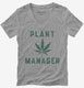 Funny Cannabis Plant Manager  Womens V-Neck Tee