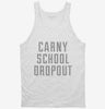Funny Carny School Dropout Tanktop 666x695.jpg?v=1700474714