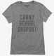 Funny Carny School Dropout  Womens