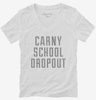 Funny Carny School Dropout Womens Vneck Shirt 666x695.jpg?v=1700474714