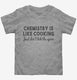Funny Chemistry Teacher Quote  Toddler Tee