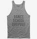 Funny Dance School Dropout  Tank