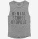 Funny Dental School Dropout  Womens Muscle Tank