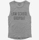 Funny Law School Dropout  Womens Muscle Tank
