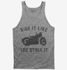 Funny Motorcycle Ride It Like You Stole It Tank Top 666x695.jpg?v=1700374341
