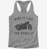 Funny Motorcycle Ride It Like You Stole It Womens Racerback Tank Top 666x695.jpg?v=1700374341