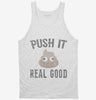 Funny Poop Emoji Push It Real Good Tanktop 666x695.jpg?v=1700481765