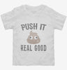 Funny Poop Emoji Push It Real Good Toddler Shirt 666x695.jpg?v=1700481765