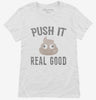 Funny Poop Emoji Push It Real Good Womens Shirt 666x695.jpg?v=1700481765