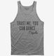 Funny Tequila Dancing Quote  Tank