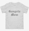 Gangsta Mom Toddler Shirt 666x695.jpg?v=1700644729