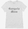 Gangsta Mom Womens Shirt 666x695.jpg?v=1700644729