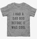 Had Dad Bod Before It Was Cool  Toddler Tee